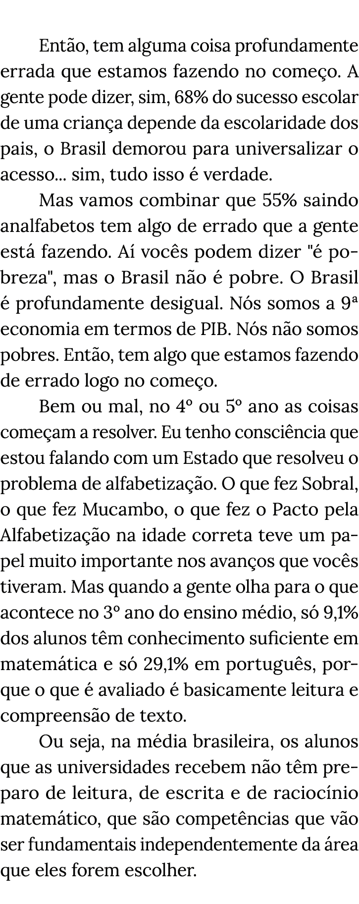  Então, tem alguma coisa profundamente errada que estamos fazendo no começo  A gente pode dizer, sim, 68% do sucesso    