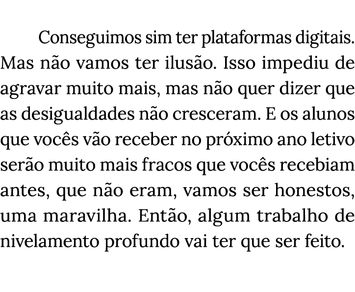  Conseguimos sim ter plataformas digitais  Mas não vamos ter ilusão  Isso impediu de agravar muito mais, mas não quer   