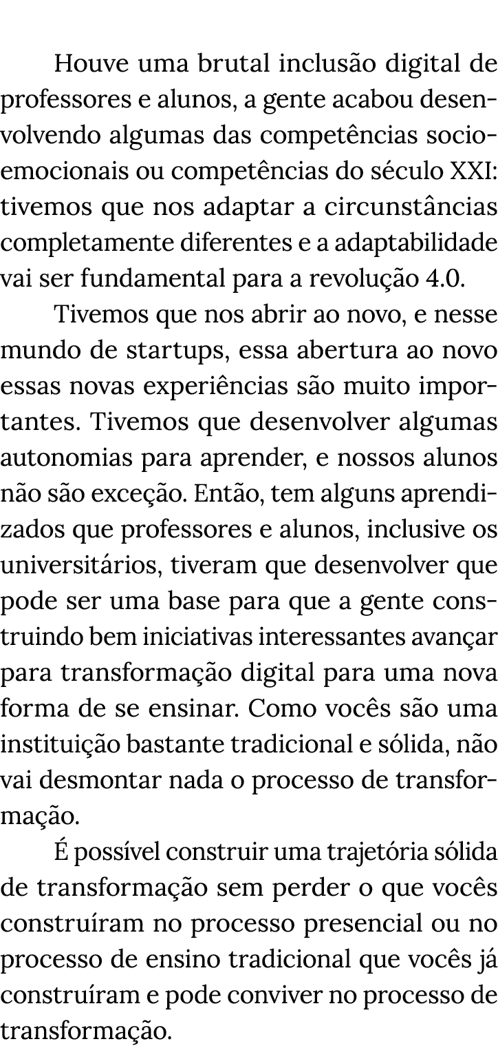  Houve uma brutal inclusão digital de professores e alunos, a gente acabou desenvolvendo algumas das competências soc   