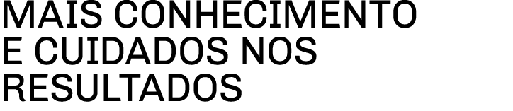 Mais conhecimento e cuidados nos resultados