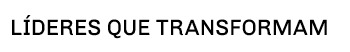 líderes que transformam