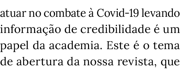 atuar no combate à Covid-19 levando informação de credibilidade é um papel da academia  Este é o tema de abertura da    