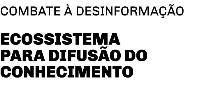 combate à desinformação Ecossistema para difusão do conhecimento