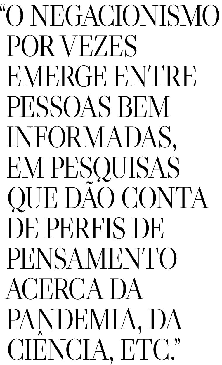  O negacionismo por vezes emerge entre pessoas bem informadas, em pesquisas que dão conta de perfis de pensamento ace   