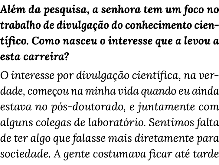 Além da pesquisa, a senhora tem um foco no trabalho de divulgação do conhecimento científico  Como nasceu o interesse   