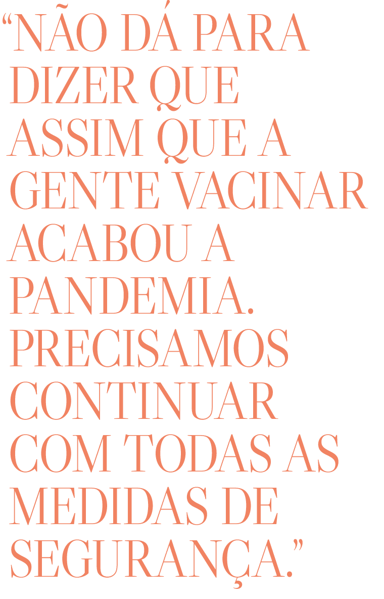  não dá para dizer que assim que a gente vacinar acabou a pandemia  precisamos continuar com todas as medidas de segu   