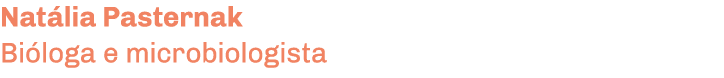 Natália Pasternak Bióloga e microbiologista
