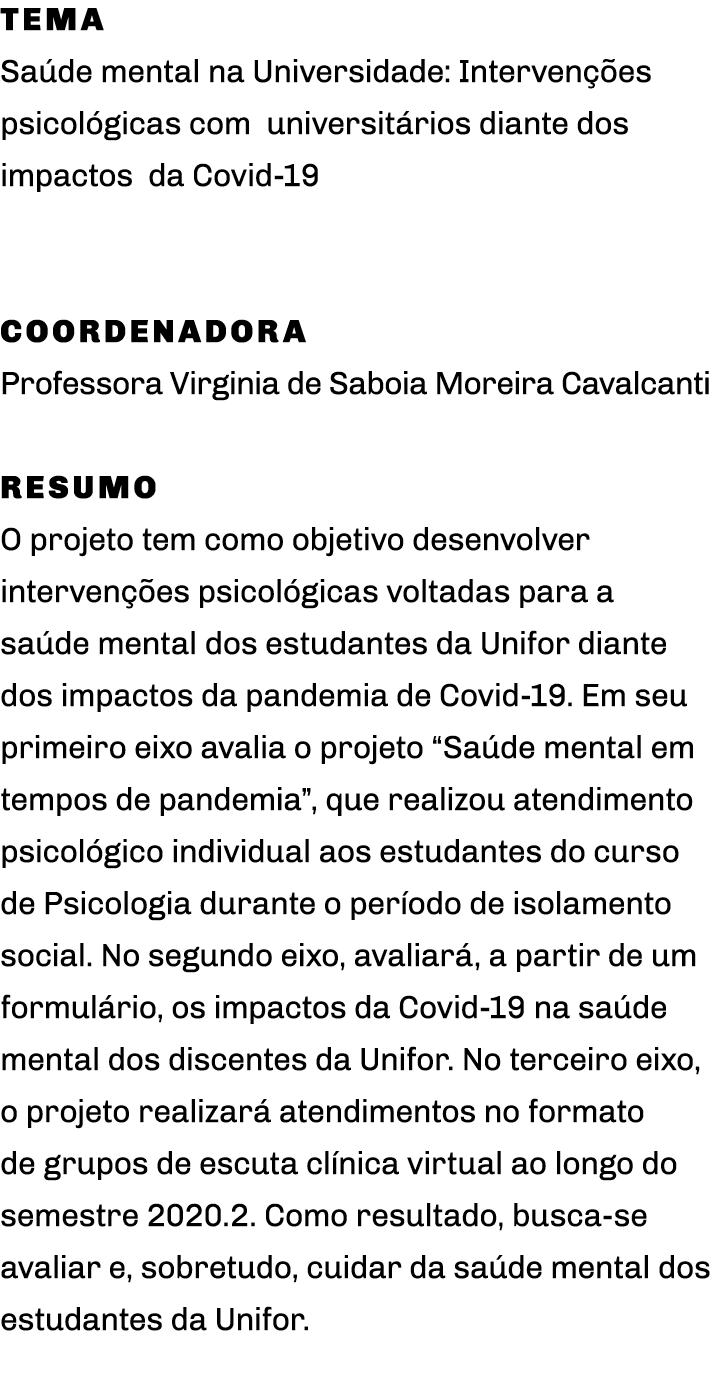 Tema Saúde mental na Universidade: Intervenções psicológicas com universitários diante dos impactos da Covid-19  Coor   