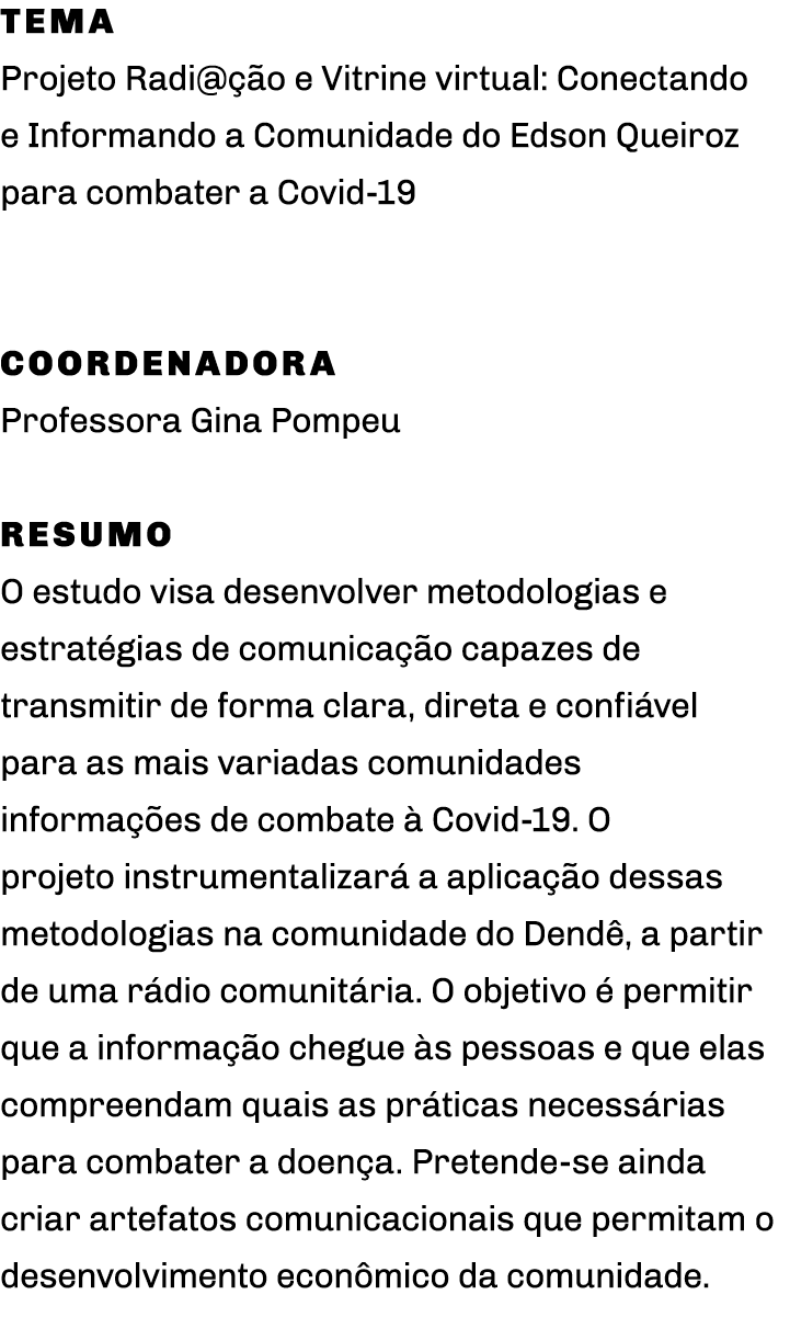 Tema Projeto Radi ção e Vitrine virtual: Conectando e Informando a Comunidade do Edson Queiroz para combater a Covid-   