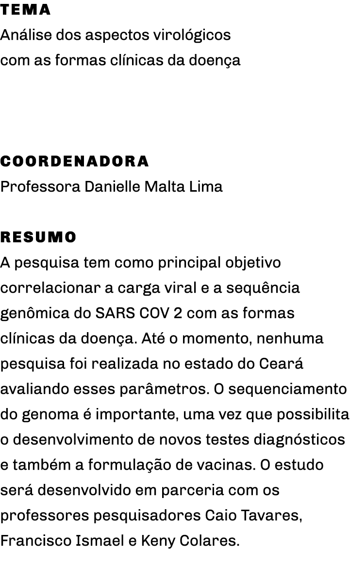 Tema Análise dos aspectos virológicos com as formas clínicas da doença  Coordenadora Professora Danielle Malta Lima R   