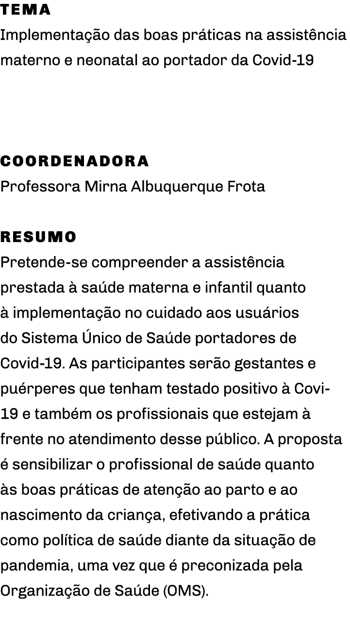 Tema Implementação das boas práticas na assistência materno e neonatal ao portador da Covid-19  Coordenadora Professo   