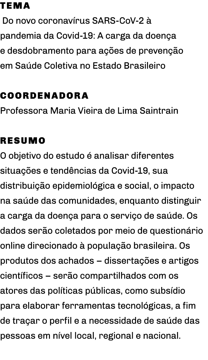 Tema Do novo coronavírus SARS-CoV-2 à pandemia da Covid-19: A carga da doença e desdobramento para ações de prevenção   