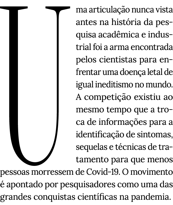 U ma articulação nunca vista antes na história da pesquisa acadêmica e industrial foi a arma encontrada pelos cientis   