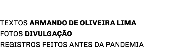 TEXTOS ARMANDO DE OLIVEIRA LIMA Fotos divulgação registros feitos antes da pandemia 
