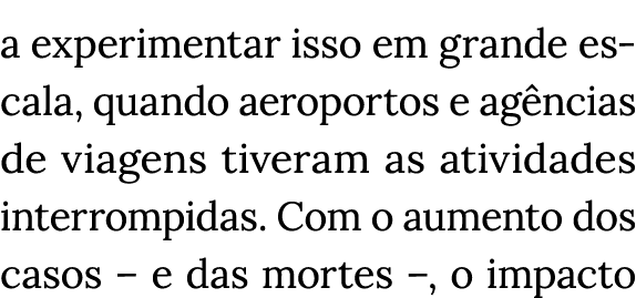 a experimentar isso em grande escala, quando aeroportos e agências de viagens tiveram as atividades interrompidas  Co   