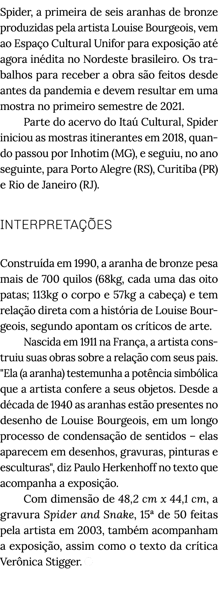 Spider, a primeira de seis aranhas de bronze produzidas pela artista Louise Bourgeois, vem ao Espaço Cultural Unifor    