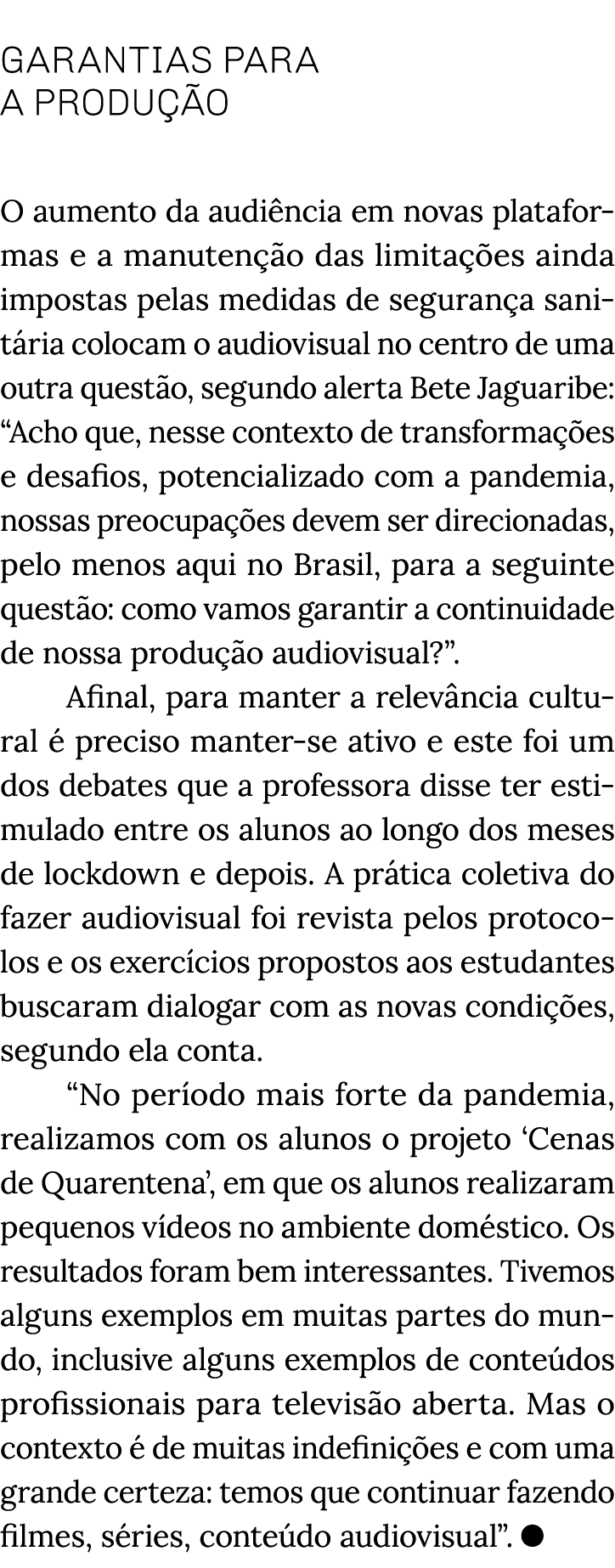  Garantias para a produção O aumento da audiência em novas plataformas e a manutenção das limitações ainda impostas p   