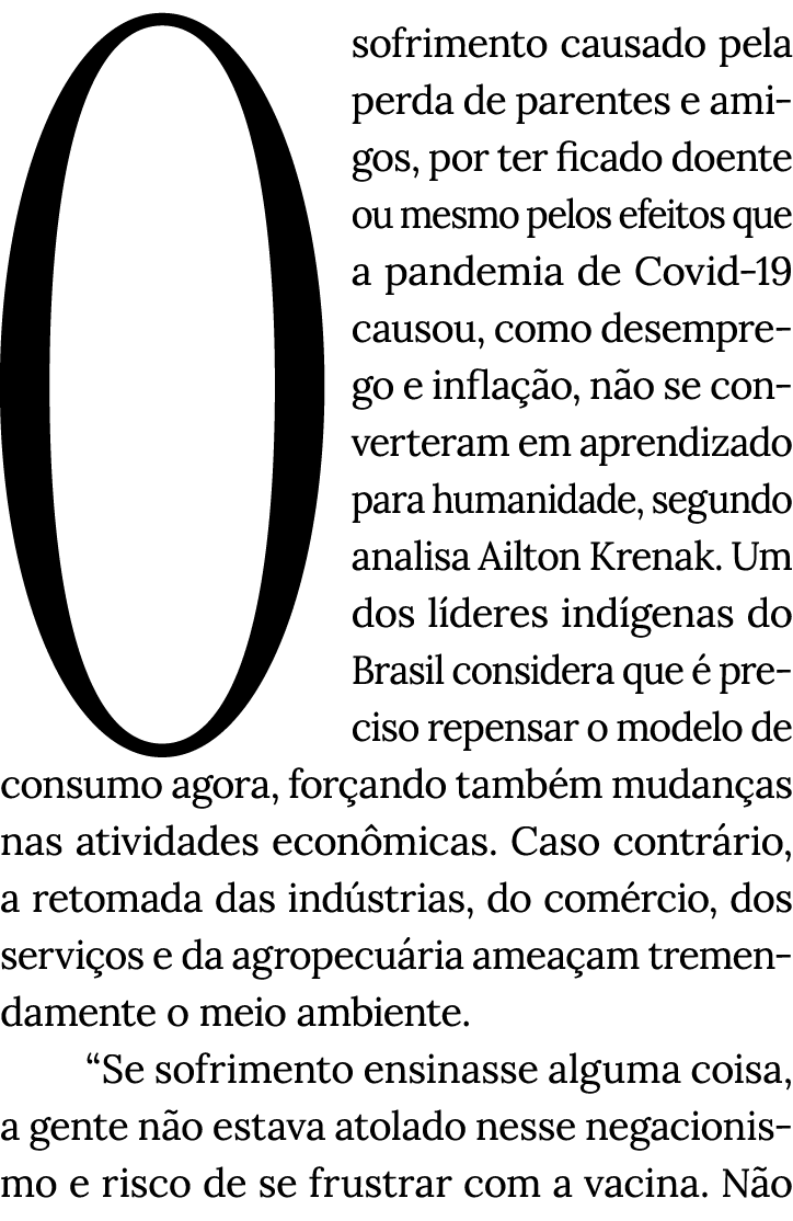 O sofrimento causado pela perda de parentes e amigos, por ter ficado doente ou mesmo pelos efeitos que a pandemia de    