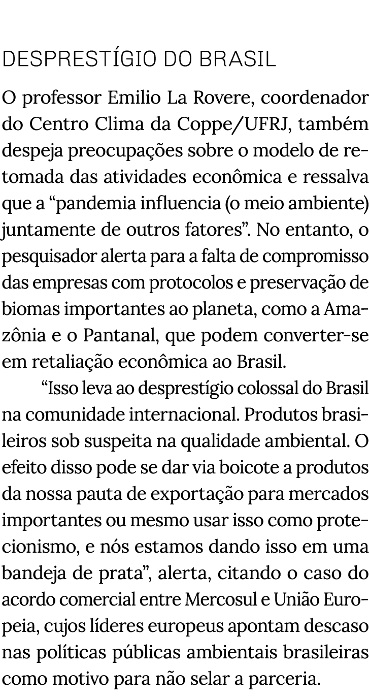  Desprestígio do Brasil O professor Emilio La Rovere, coordenador do Centro Clima da Coppe UFRJ, também despeja preoc   