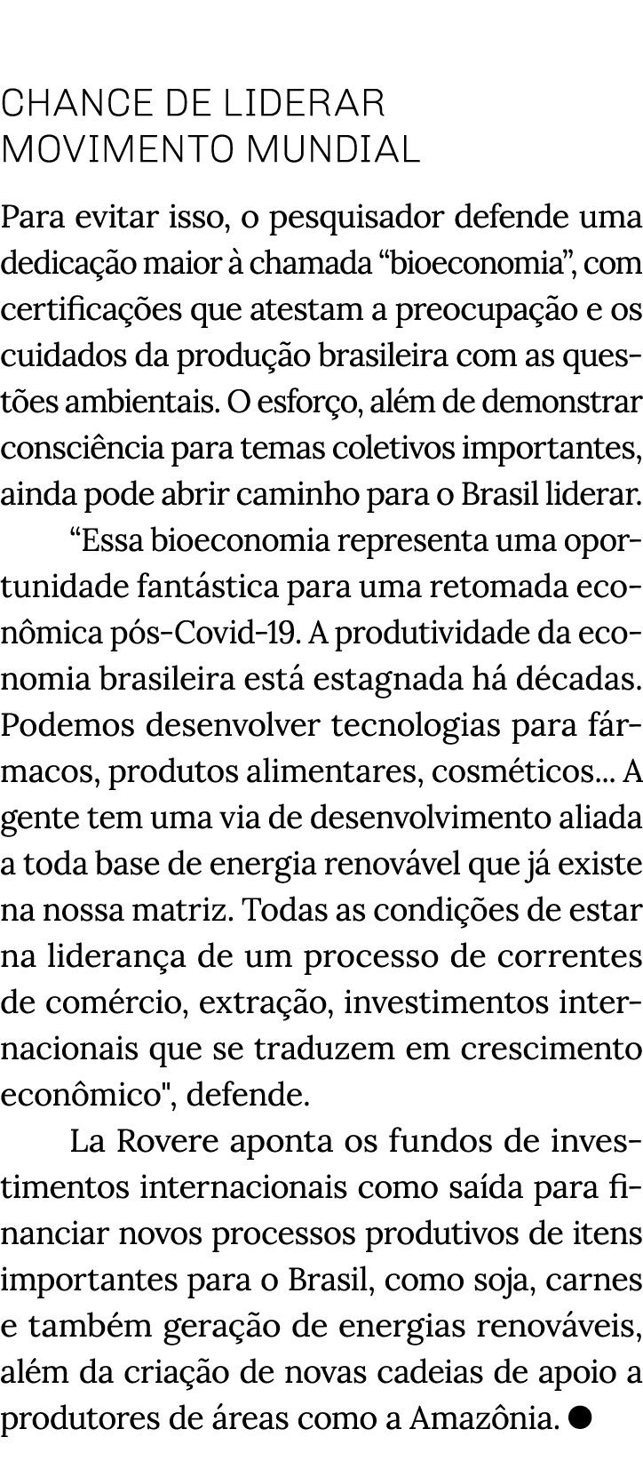  Chance de liderar movimento mundial Para evitar isso, o pesquisador defende uma dedicação maior à chamada  bioeconom   