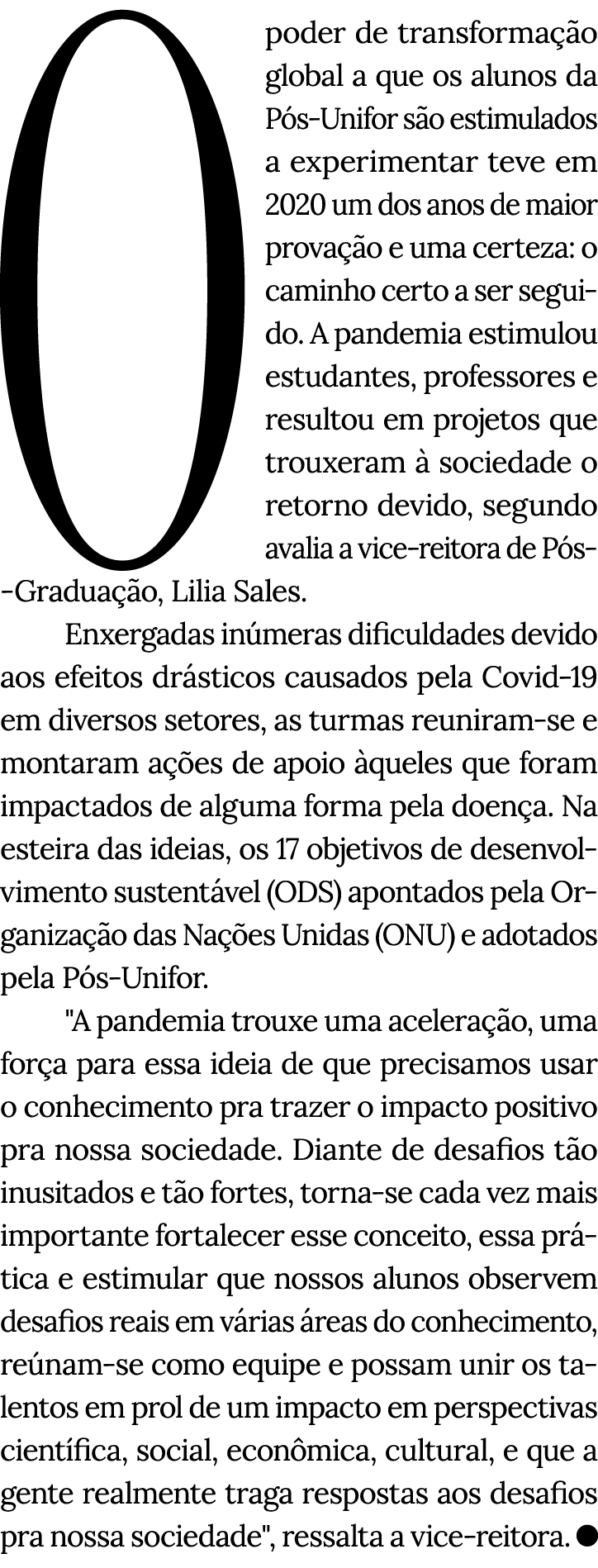 Opoder de transformação global a que os alunos da Pós-Unifor são estimulados a experimentar teve em 2020 um dos anos    