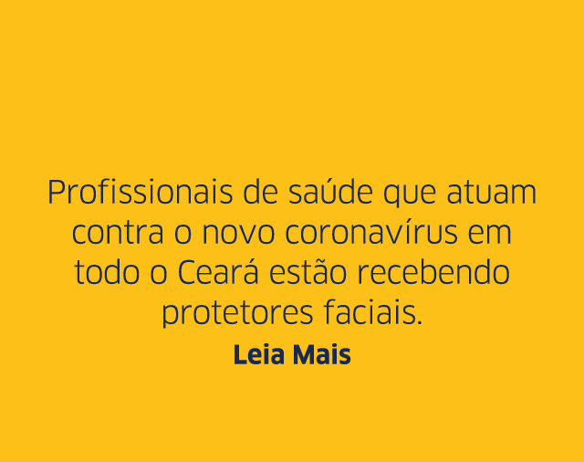  Profissionais de sa de que atuam contra o novo coronav rus em todo o Cear  est o recebendo protetores faciais  Leia    