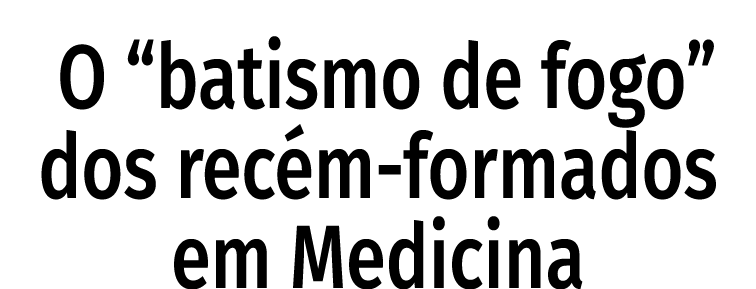  O  batismo de fogo  dos rec m-formados em Medicina 