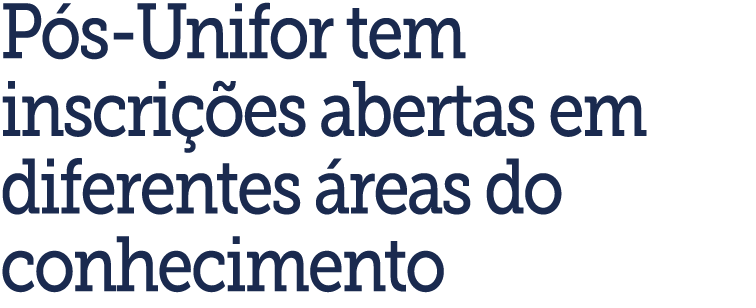 P s-Unifor tem inscri  es abertas em diferentes  reas do conhecimento