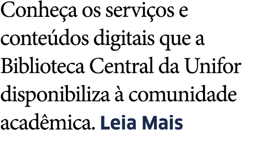 Conhe a os servi os e conte dos digitais que a Biblioteca Central da Unifor disponibiliza   comunidade acad mica  Lei   