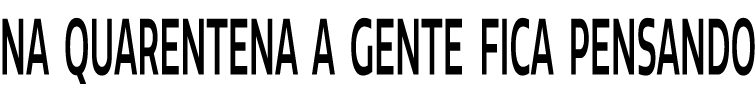 Na quarentena a gente fica pensando