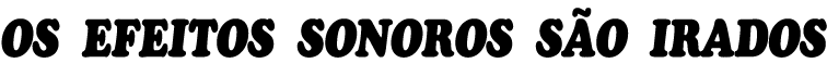 os Efeitos sonoros s O irados 