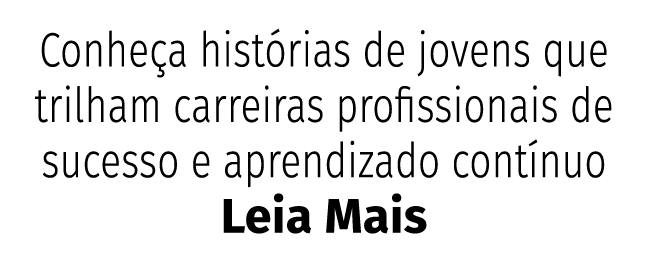 Conhe a hist rias de jovens que trilham carreiras profissionais de sucesso e aprendizado cont nuo Leia Mais