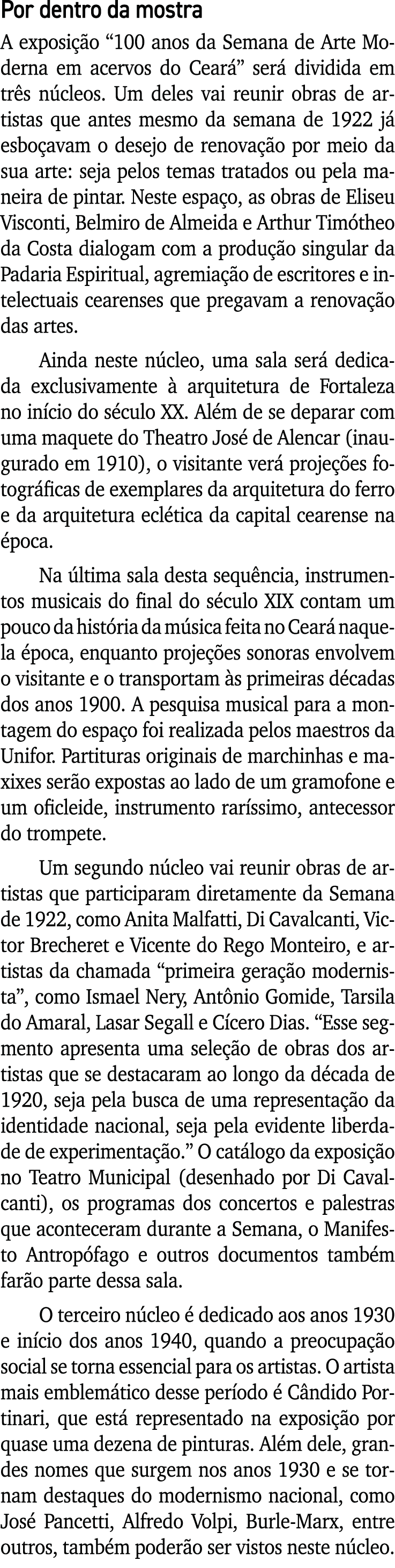Por dentro da mostra A exposição  100 anos da Semana de Arte Moderna em acervos do Ceará  será dividida em três núcle   