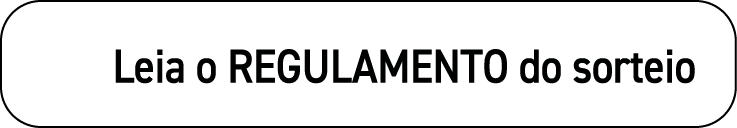     Leia o REGULAMENTO do sorteio