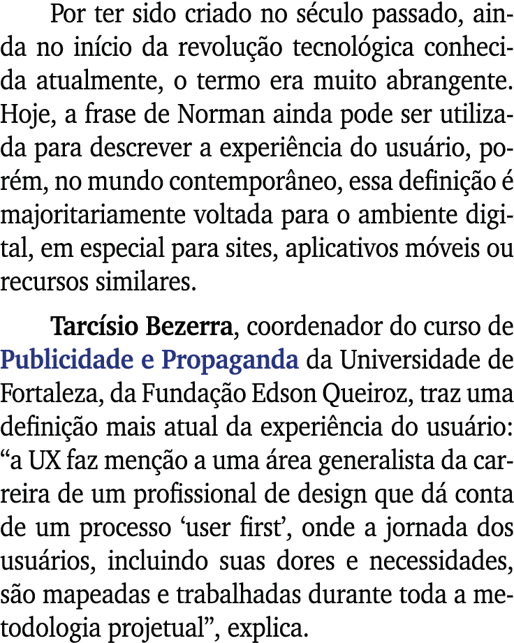 Por ter sido criado no século passado, ainda no início da revolução tecnológica conhecida atualmente, o termo era mui   