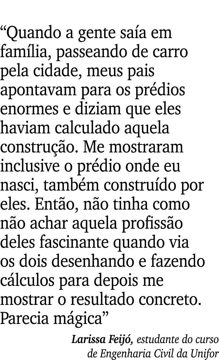  Quando a gente saía em família, passeando de carro pela cidade, meus pais apontavam para os prédios enormes e diziam   