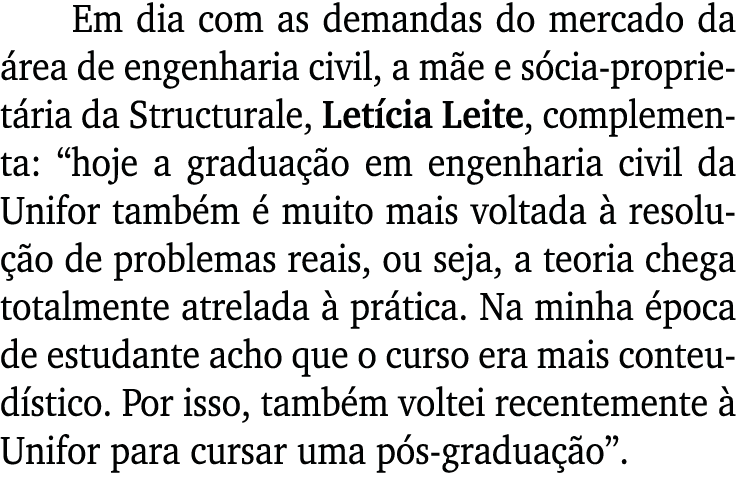 Em dia com as demandas do mercado da área de engenharia civil, a mãe e sócia-proprietária da Structurale, Letícia Lei   
