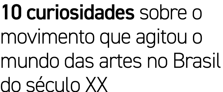 10 curiosidades sobre o movimento que agitou o mundo das artes no Brasil do século XX