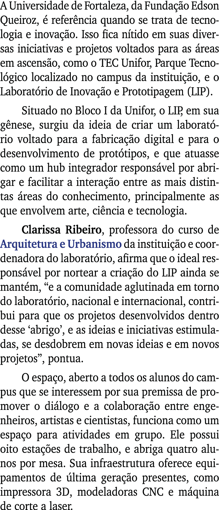 A Universidade de Fortaleza, da Fundação Edson Queiroz, é referência quando se trata de tecnologia e inovação  Isso f   