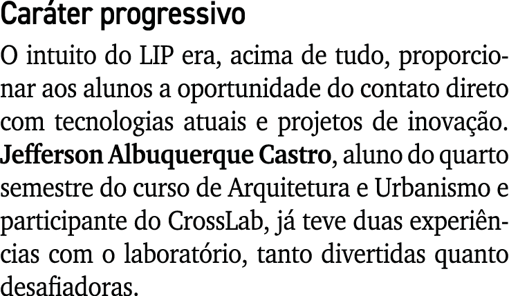 Caráter progressivo O intuito do LIP era, acima de tudo, proporcionar aos alunos a oportunidade do contato direto com   