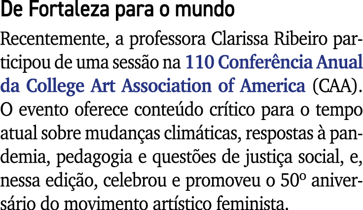 De Fortaleza para o mundo Recentemente, a professora Clarissa Ribeiro participou de uma sessão na 110 Conferência Anu   