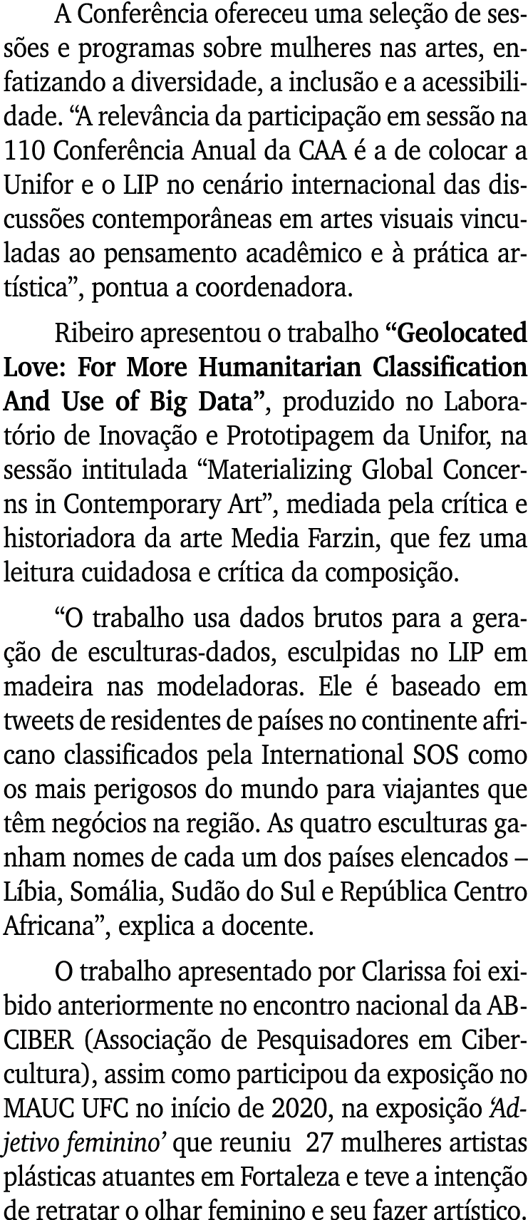 A Conferência ofereceu uma seleção de sessões e programas sobre mulheres nas artes, enfatizando a diversidade, a incl   