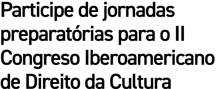 Participe de jornadas preparatórias para o II Congreso Iberoamericano de Direito da Cultura