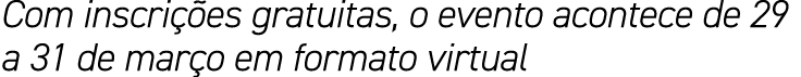 Com inscrições gratuitas, o evento acontece de 29 a 31 de março em formato virtual