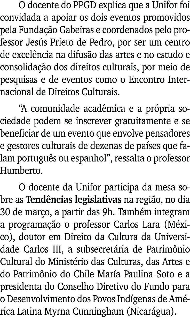 O docente do PPGD explica que a Unifor foi convidada a apoiar os dois eventos promovidos pela Fundação Gabeiras e coo   