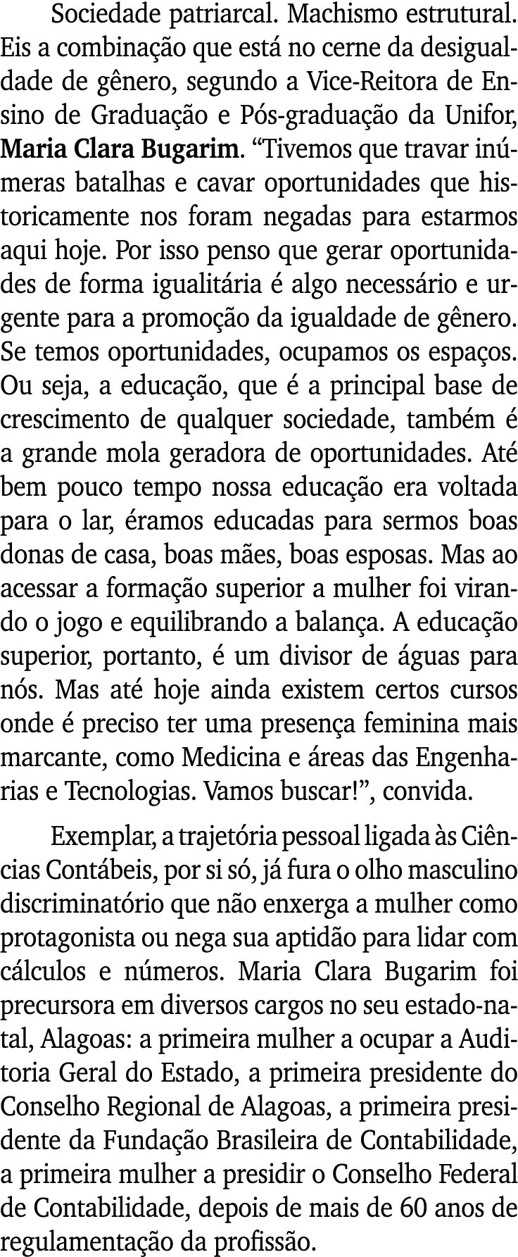 Sociedade patriarcal  Machismo estrutural  Eis a combinação que está no cerne da desigualdade de gênero, segundo a Vi   