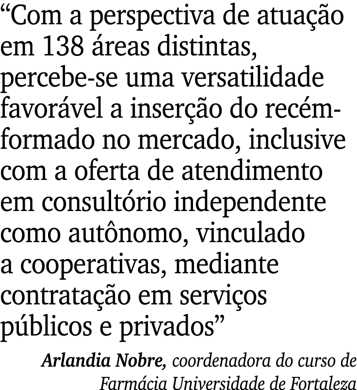  Com a perspectiva de atuação em 138 áreas distintas, percebe-se uma versatilidade favorável a inserção do recém-form   