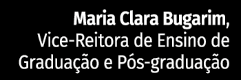 Maria Clara Bugarim, Vice-Reitora de Ensino de Graduação e Pós-graduação 