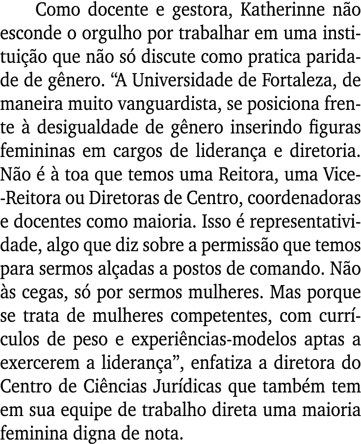 Como docente e gestora, Katherinne não esconde o orgulho por trabalhar em uma instituição que não só discute como pra   