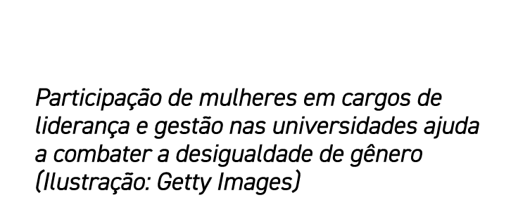 Participação de mulheres em cargos de liderança e gestão nas universidades ajuda a combater a desigualdade de gênero    